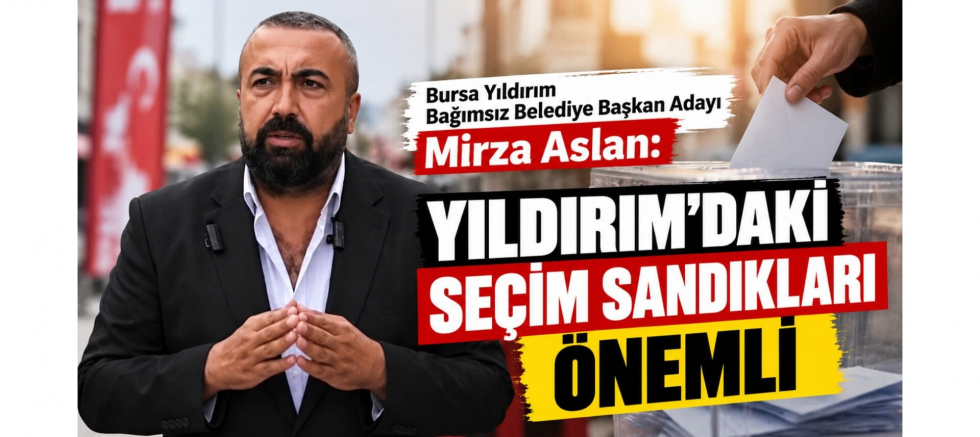 Aslan: Yıldırım'daki Seçim Sandıkları Önemli - GÜNDEM - İnternetin Ajansı